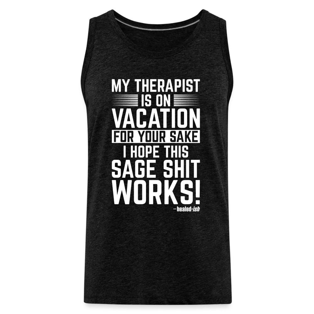 My Therapist Is On Vacation - Tank (Unisex)