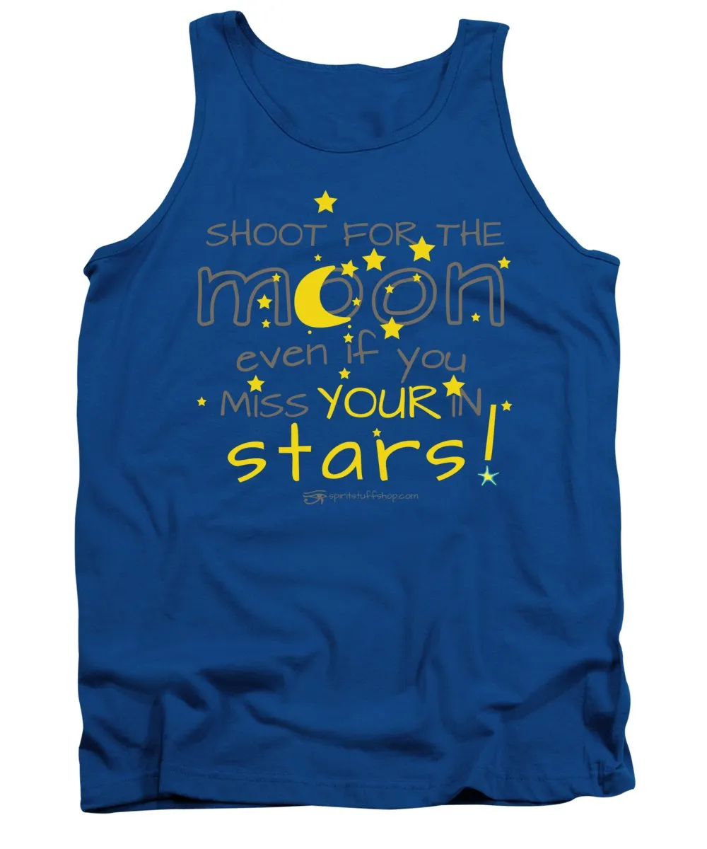 Shoot For The Moon Even If You Miss Your In The Stars - Tank Top